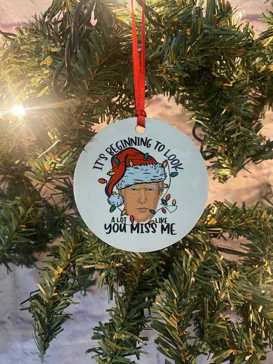 It's Beginning To Look Like You Miss Me Ornament